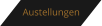 Austellungen
