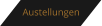 Austellungen